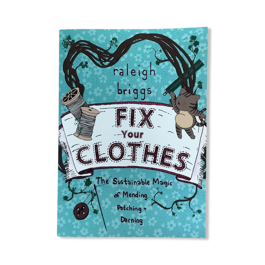 Fix Your Clothes by Raleigh Briggs